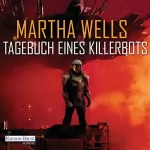 Martha Wells: Tagebuch eines Killerbots: Killerbot-Reihe 1
