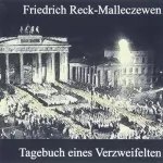Friedrich Reck-Malleczewen: Tagebuch eines Verzweifelten: 