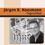 Jürgen B. Hausmann: Tagesschau: 