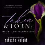 Natasha Knight: Taken & Torn: Das Willow Vermächtnis: 