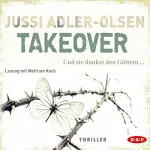 Jussi Adler-Olsen: Takeover: Und sie dankte den Göttern...