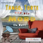 Ele Wolff: Tango, Torte und ein Mord. Ostfrieslandkrimi: Ein Fall für Emely Petersen 1