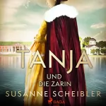 Susanne Scheibler: Tanja und die Zarin: 