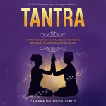Tamara Michelle Leroy: Tantra: Tantra Massage für Einsteiger - Erotische Massagen für Männer und Frauen inkl. Yoni Massage, Lingam Massage und Chakren