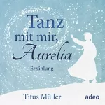 Titus Müller: Tanz mit mir, Aurelia: 