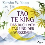 Zensho W. Kopp, Lao Tse: Tao Te King - Das Buch vom Tao und der Wirkkraft: 