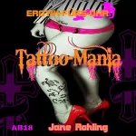 Jane Rohling: Tattoo Mania: Erotik für
