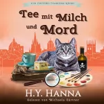 H.Y. Hanna: Tee mit Milch und Mord: Ein Oxford-Tearoom-Krimi 2
