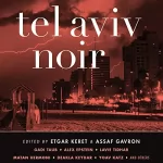 Assaf Gavron - editor, Etgar Keret - editor: Tel Aviv Noir: 