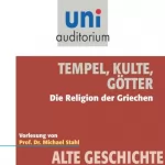 Michael Stahl: Tempel, Kulte, Götter - Die Religion der Griechen: Uni-Auditorium