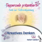 Herbert Weickert: Tepperwein präsentiert - Kreatives Denken: Texte zur Tiefenentspannung