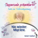 Herbert Weickert: Tepperwein präsentiert - Nie wieder Migräne: Texte zur Tiefenentspannung