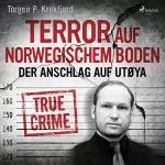 Torgeir P. Krokfjord: Terror auf norwegischem Boden: Der Anschlag auf Utøya