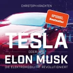 Christoph Krachten: Tesla oder: Wie Elon Musk die Elektromobilität revolutioniert: 