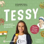Susanne Roll: Tessy - Aufregende Entdeckungen in Kalkutta: Mutter Teresa für junge Leser_Innen