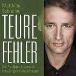 Matthias Schranner: Teure Fehler. Die sieben größten Irrtümer in schwierigen Verhandlungen: 