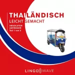 Lingo Wave: Thailändisch Leicht Gemacht - Absoluter Anfänger - Teil 1 von 3: 