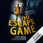 Megan Goldin: The Escape Game: Wer wird überleben?