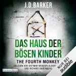 J. D. Barker: The Fourth Monkey - Das Haus der bösen Kinder: Sam Porter 3