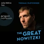 Thomas Pletzinger: The Great Nowitzki: Das außergewöhnliche Leben des großen deutschen Sportlers