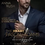 Anna Rush: The Heart of Pascal Adams - Wie ich dir begegnet bin: Fallen Boss Tales 2