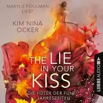 Kim Nina Ocker: The Lie in Your Kiss: Die Hüter der fünf Jahreszeiten 1