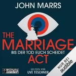 John Marrs, Felix Mayer - Übersetzer: The Marriage Act: Bis der Tod euch scheidet