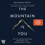 Brianna Wiest: The Mountain is You: Wie du Selbstsabotage erkennen und überwinden kannst