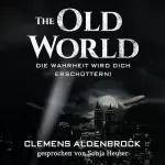 Clemens Aldenbrock: The Old World - Die Wahrheit wird dich erschüttern!: 