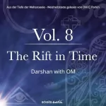 OM C. Parkin: The Rift in Time - Darshan with OM: Aus der Tiefe der Weltenseele 8
