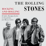Matin Scholz, The Rolling Stones: The Rolling Stones - Rocking and Rolling: 60 Jahre Bandgeschichte in Gesprächen mit Martin Scholz