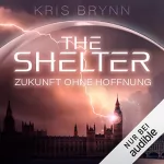 Kris Brynn: The Shelter - Zukunft ohne Hoffnung: 