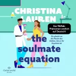 Christina Lauren, Christina Kagerer - Übersetzer: The Soulmate Equation: Sie glaubt an die Macht der Zahlen, bis er ihr Ergebnis ist