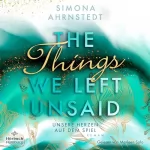Simona Ahrnstedt, Maike Barth - Übersetzer: The things we left unsaid: Unsere Herzen auf dem Spiel