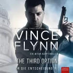 Vince Flynn: The Third Option: Die Entscheidung: Ein Mitch Rapp Thriller