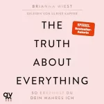 Brianna Wiest, Renate Graßtat - Übersetzer: The Truth About Everything - So erkennst du dein wahres Ich: 