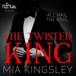 Mia Kingsley: The Twisted King: The Twisted Kingdom 2