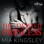 Mia Kingsley: The Twisted Princess: The Twisted Kingdom 1