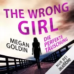 Megan Goldin: The Wrong Girl - Die perfekte Täuschung: 
