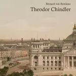 Bernard von Brentano: Theodor Chindler: Roman einer deutschen Familie