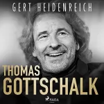 Gert Heidenreich: Thomas Gottschalk: 