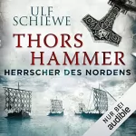 Ulf Schiewe: Thors Hammer: Herrscher des Nordens 1