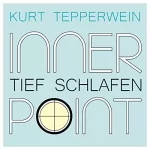 Kurt Tepperwein: Tief schlafen: Inner Point