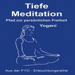Yogani: Tiefe Meditation: Pfad zur persönlichen Freiheit: 