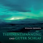 Werner Eberwein: Tiefenentspannung und guter Schlaf: 