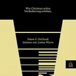 Dane C. Ortlund: Tiefer: Wie Christen echte Veränderung erleben