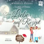 Mareile Raphael: (Tier-)Liebe auf Rezept: Snowflakes Romance