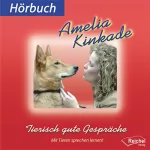Amelia Kinkade: Tierisch gute Gespräche: Mit Tieren sprechen lernen!