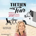 Bettina Tietjen: Tietjen auf Tour: Warum Camping mich glücklich macht