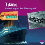 Maja Nielsen: Titanic - Entdeckung auf dem Meeresgrund: Abenteuer & Wissen